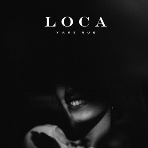 Loca by Yare Rue