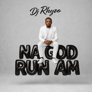 NA GOD RUN AM by Dj Rhyzo
