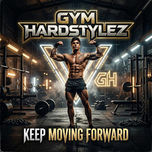 KEEP MOVING FORWARD by GYM HARDSTYLEZ