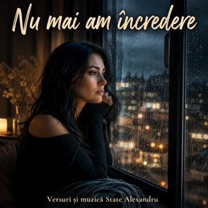 Nu mai am încredere by State Alexandru