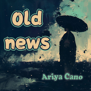 Old news by Ariya Cano