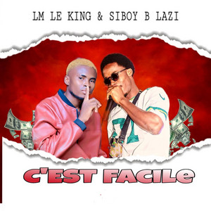 C'est facile by LM LE KING, Siboy b lazi