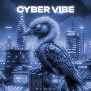 Cyber Vibe by Dmitro Khatskevych