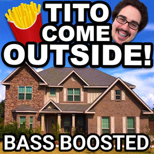 TITO COME OUTSIDE BASS BOOSTED by Barrett Patten