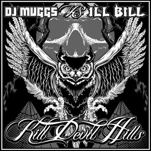 Kill Devil Hills - Album by DJ Muggs & Ill Bill | Spotify