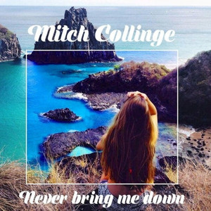 Never Bring Me Down by Mitch Collinge