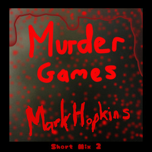 MURDER GAMES - SHORT MIX 2 by Mark Hopkins