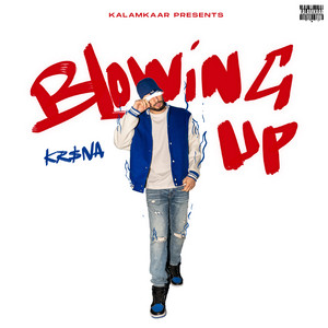 Blowing Up by KR$NA