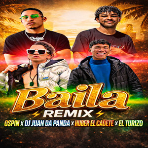 Baila - Remix by Huber el cadete, EL TURIZO, Dj Juan Da Panda, OSPIN