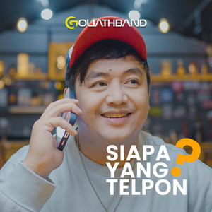 Siapa Yang Telpon? by GOLIATHBAND