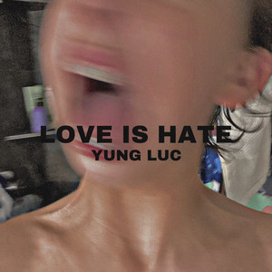 LOVE IS HATE by yung luc, Derson