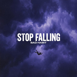 STOP FALLING by BAD HABIT
