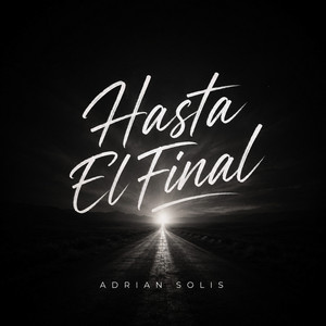 Hasta El Final by Adrian solis