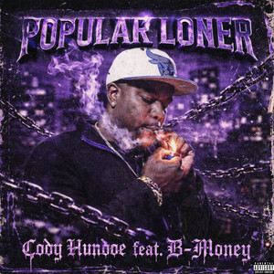 Popular loner by Cody Hundoe, B-money