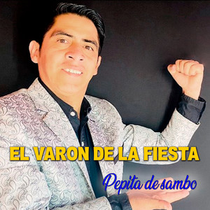 EL VARON DE LA FIESTA - Pepita de Sambo