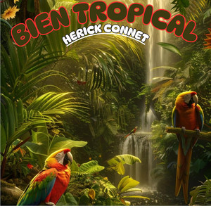 BIEN TROPICAL by HERICK CONNET