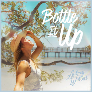 Bottle It Up - Full Band by Aubrey Wollett