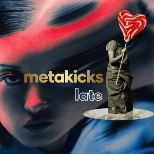 late by metakicks