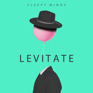 Levitate by Sleepy Minds