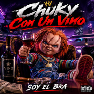 Chuky Con Un Vino by Soy El Bra