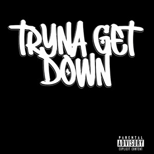 Tryna Get Down by surelynotsibi42, knivesysl, 324hyperr