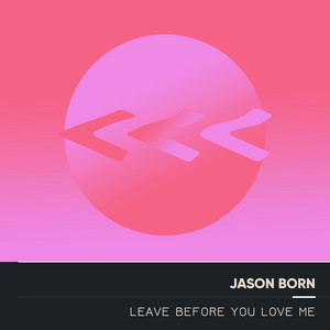 Jason Born - Leave Before You Love Me (Electro Acoustic Mix)