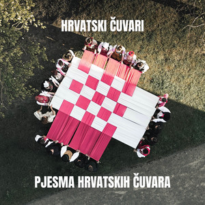 Pjesma hrvatskih čuvara by Hrvatski čuvari