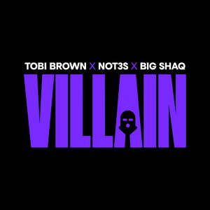 Villain by Tobi, Not3s, Big Shaq