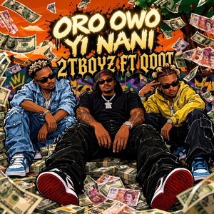 Oro Owo Yi Nani by 2tboyz, Qdot