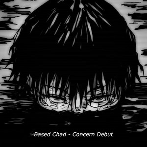 Concern Debut by Based Chad