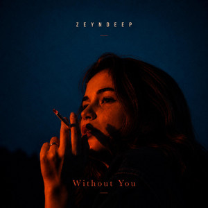 Without You by ZEYNDEEP