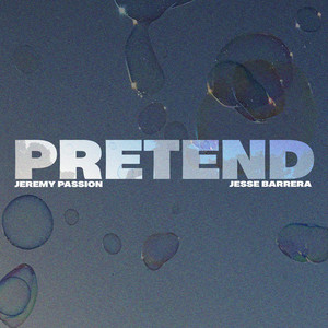 Pretend by Jeremy Passion, Jesse Barrera