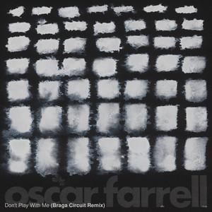 Don't Play With Me (Braga Circuit remix) by Oscar Farrell, Braga Circuit