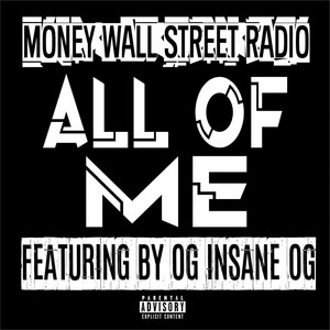 All Of Me by Money Wallstreet Radio, Og Insane Og