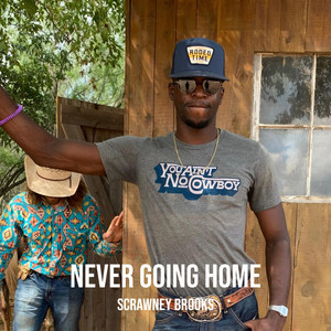Never Going Home by Scrawney Brooks