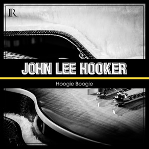Hoogie Boogie - Album by John Lee Hooker | Spotify
