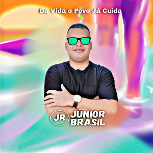 Júnior Brasil - Da Vida o Povo Já Cuida