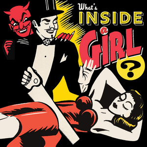 What’s Inside a Girl by Gorgeous Go Devils, Johnny Shakes