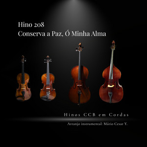 Hino 208 (Conserva a Paz, Ó Minha Alma) by Hinos CCB em Cordas