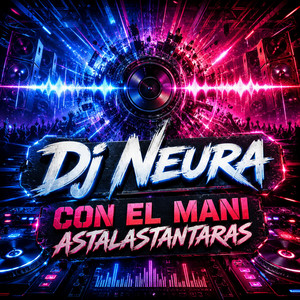 Dj Neura (con el mani astalastantaras) by DJ Neura
