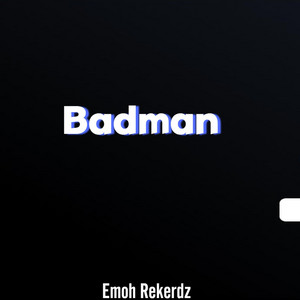 Badman by Emoh Rekerdz