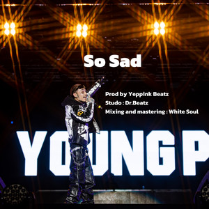 So Sad by Young P