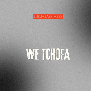 Lubumbashi vibes - We tchofa