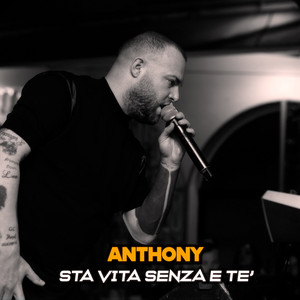 Anthony - Sta Vita Senza E Te'