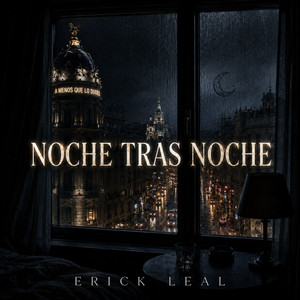 Noche Tras Noche by Erick Leal