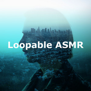 Loopable ASMR
