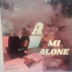 A nuh Me Alone - Radio Edit by Reemus K
