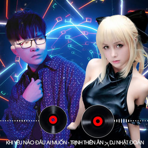 Trịnh Thiên Ân - Khi Yêu Nào Đâu Ai Muốn (NVT Remix)