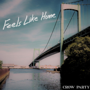 Feels Like Home by Crow Party