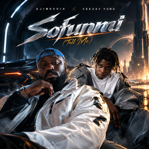 SOFUNMI (Tell Me) by AJIMOVOIX DRUMS, Ceezay Yung